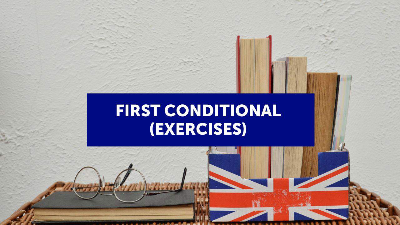 34 ejercicios para practicar el first conditional en inglés