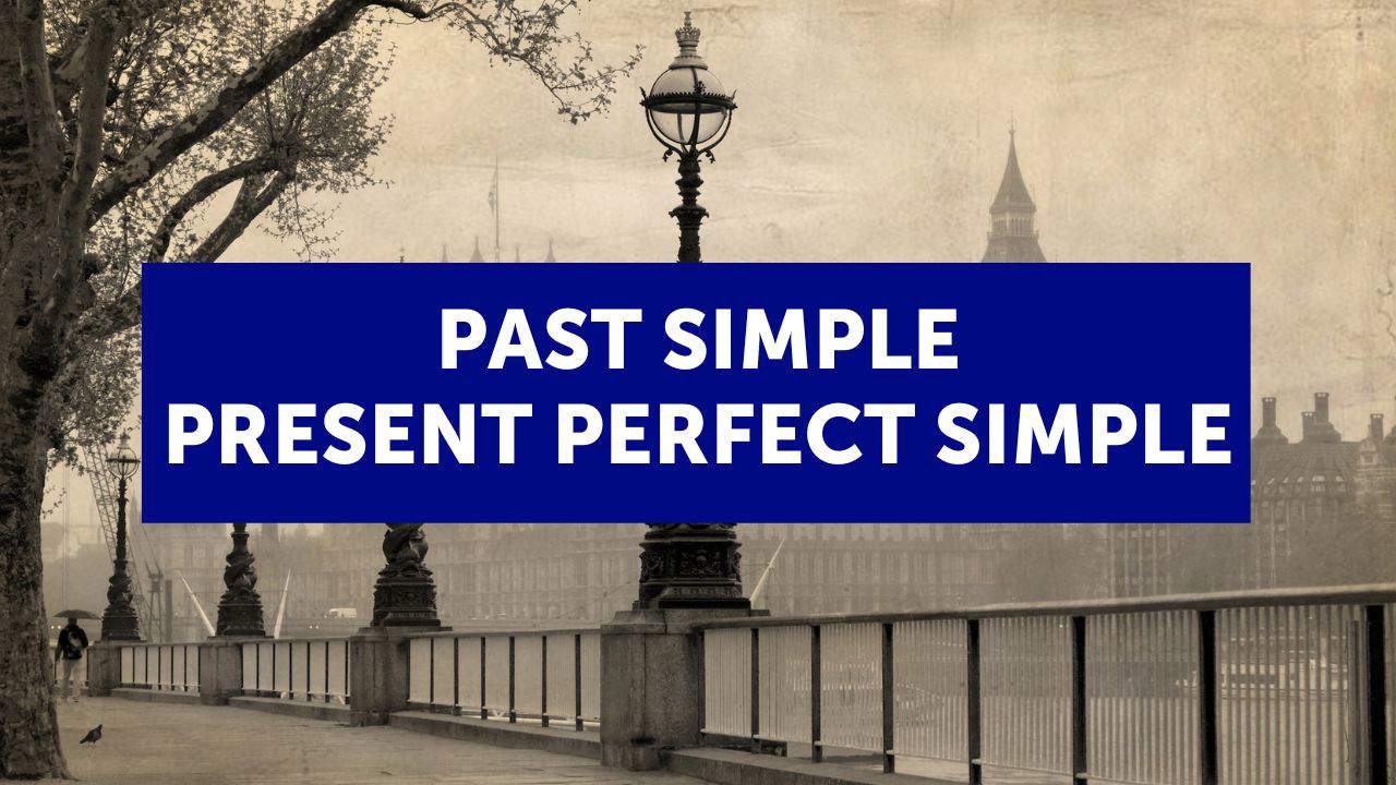 Cuándo usar el Past Simple y el Present Perfect Simple en inglés (con ejemplos y ejercicios) 