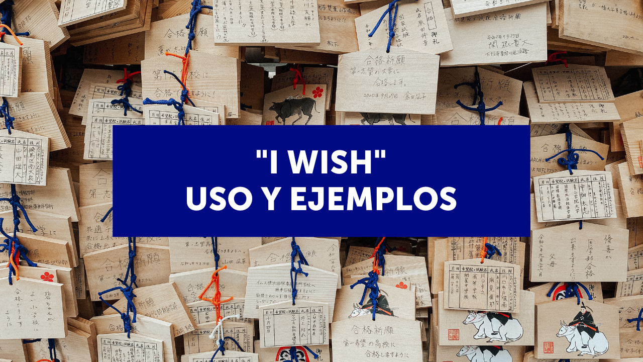 La expresión “I wish” en inglés: qué significa y cómo se usa