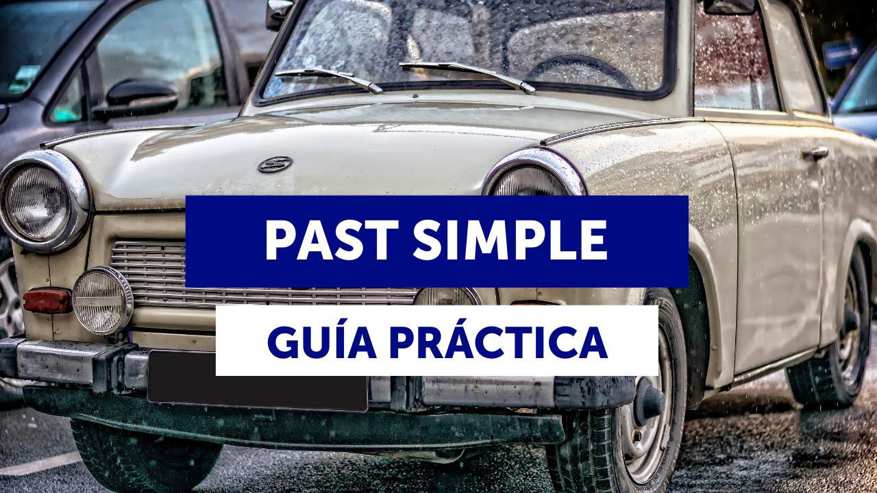 El Past Simple: estructura, ejemplos y ejercicios