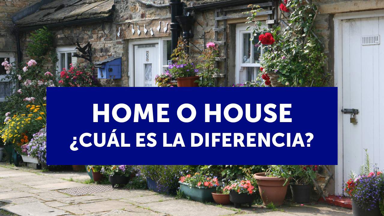 ¿Cuál es la diferencia entre "home" y "house"?