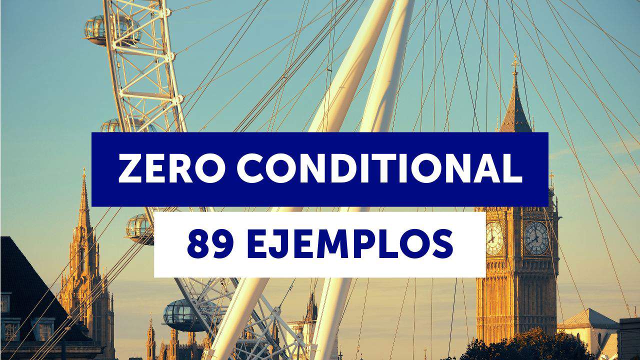 Zero Conditional en inglés: 89 ejemplos de condicional cero en inglés con traducción y ejercicios