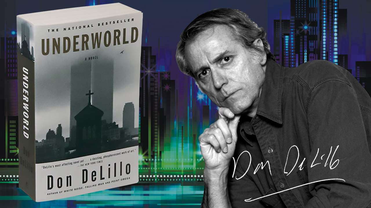 "Underworld" by Don DeLillo