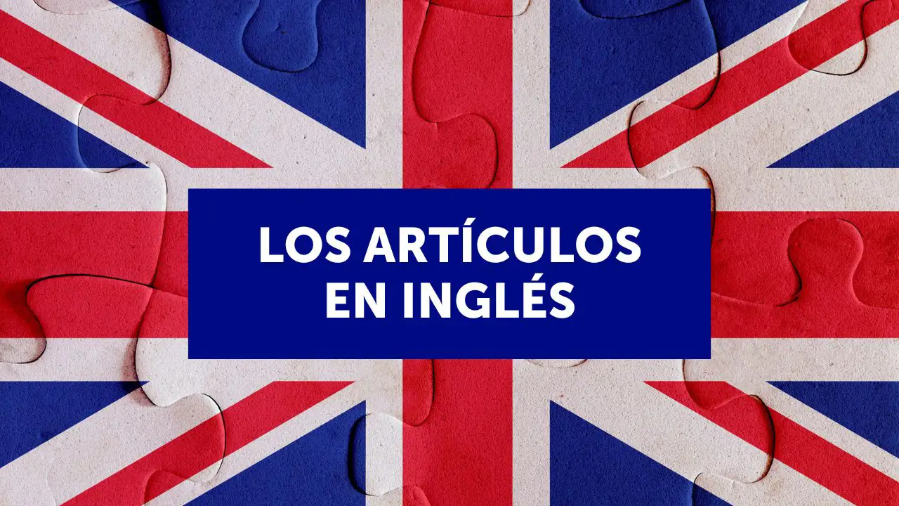 Los artículos en inglés: a, an y the