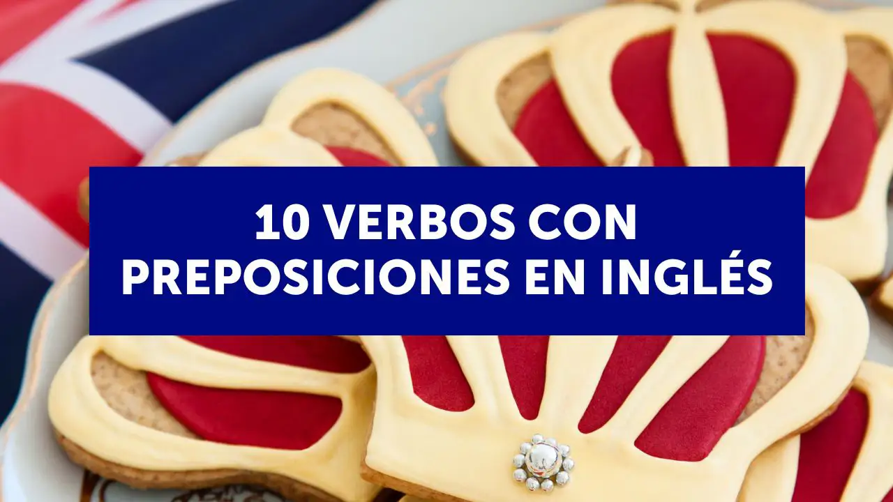 10 verbos con preposiciones más usados en inglés