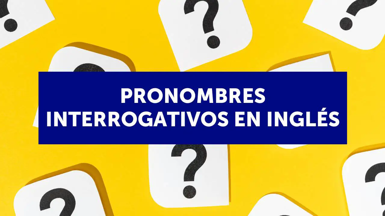 Pronombres interrogativos en inglés