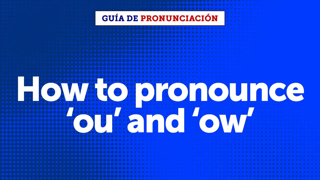 How to pronounce 'ou' and 'ow'