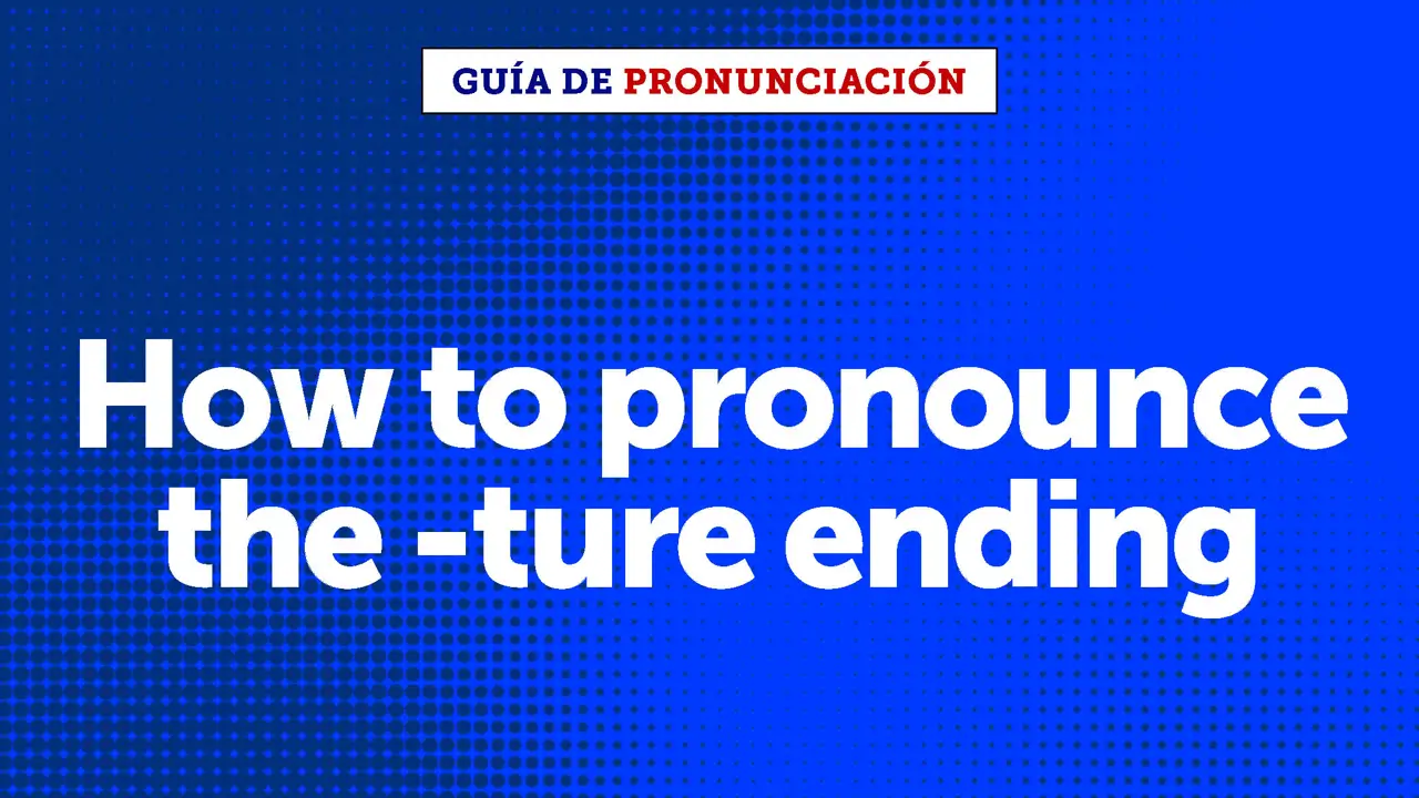 How to pronounce the  '-ture' ending