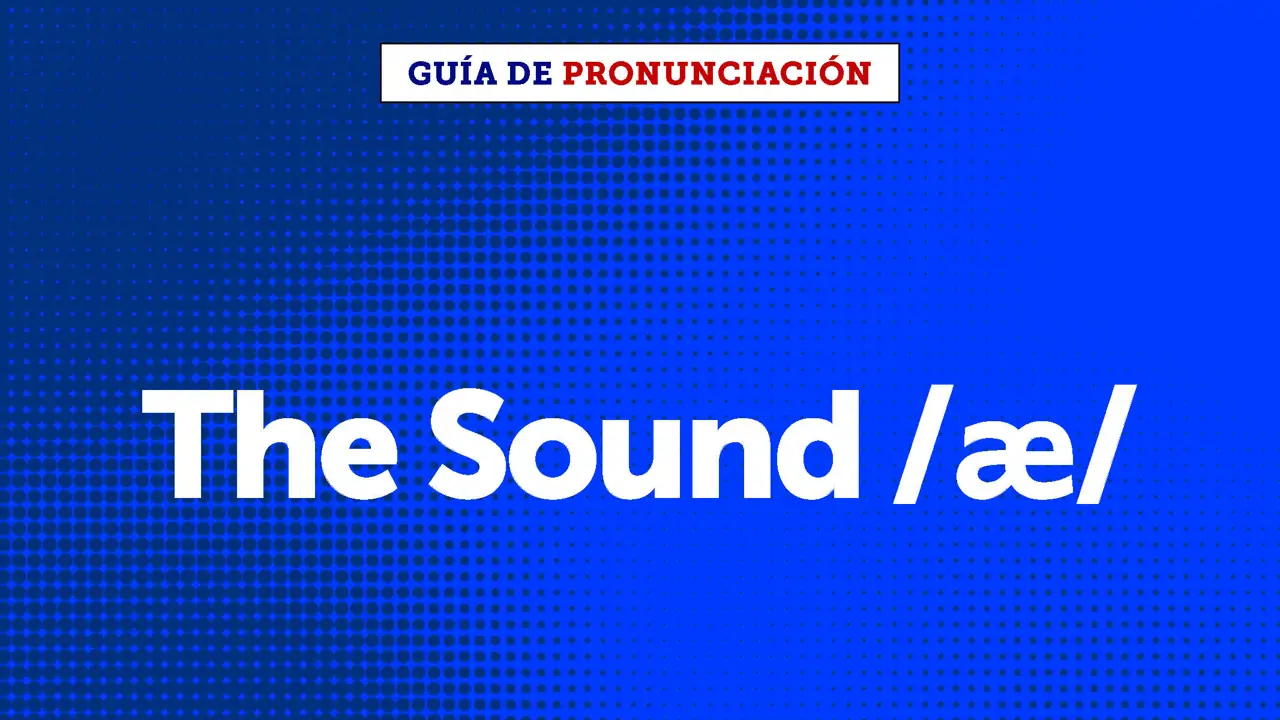 The /æ/ sound