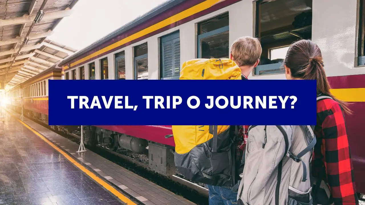 Travel, trip o journey: ¿cuál usar?