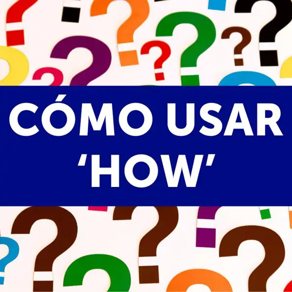 Los usos de 'how'