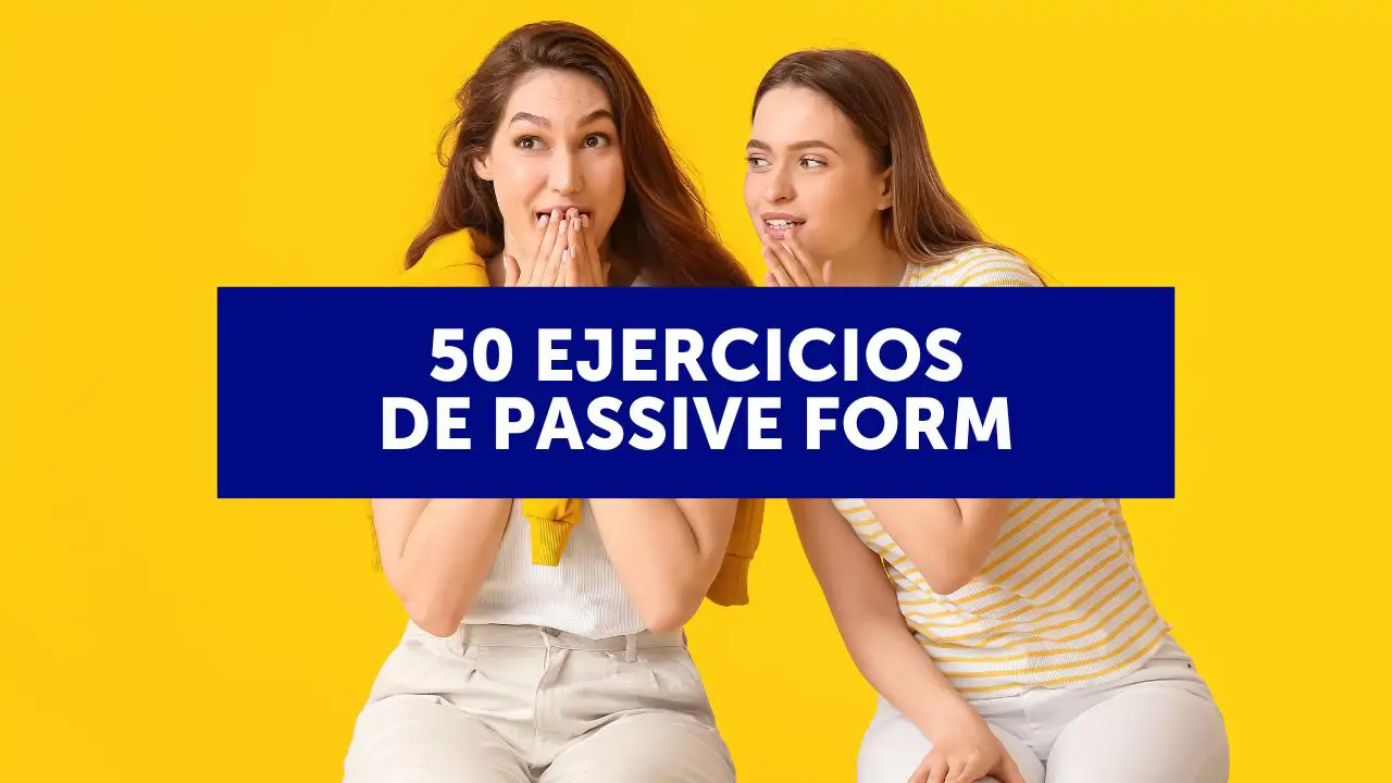Passive form: 50 ejercicios para practicar la voz pasiva en inglés