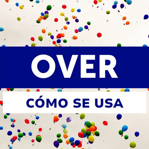 Cómo usar 'over'