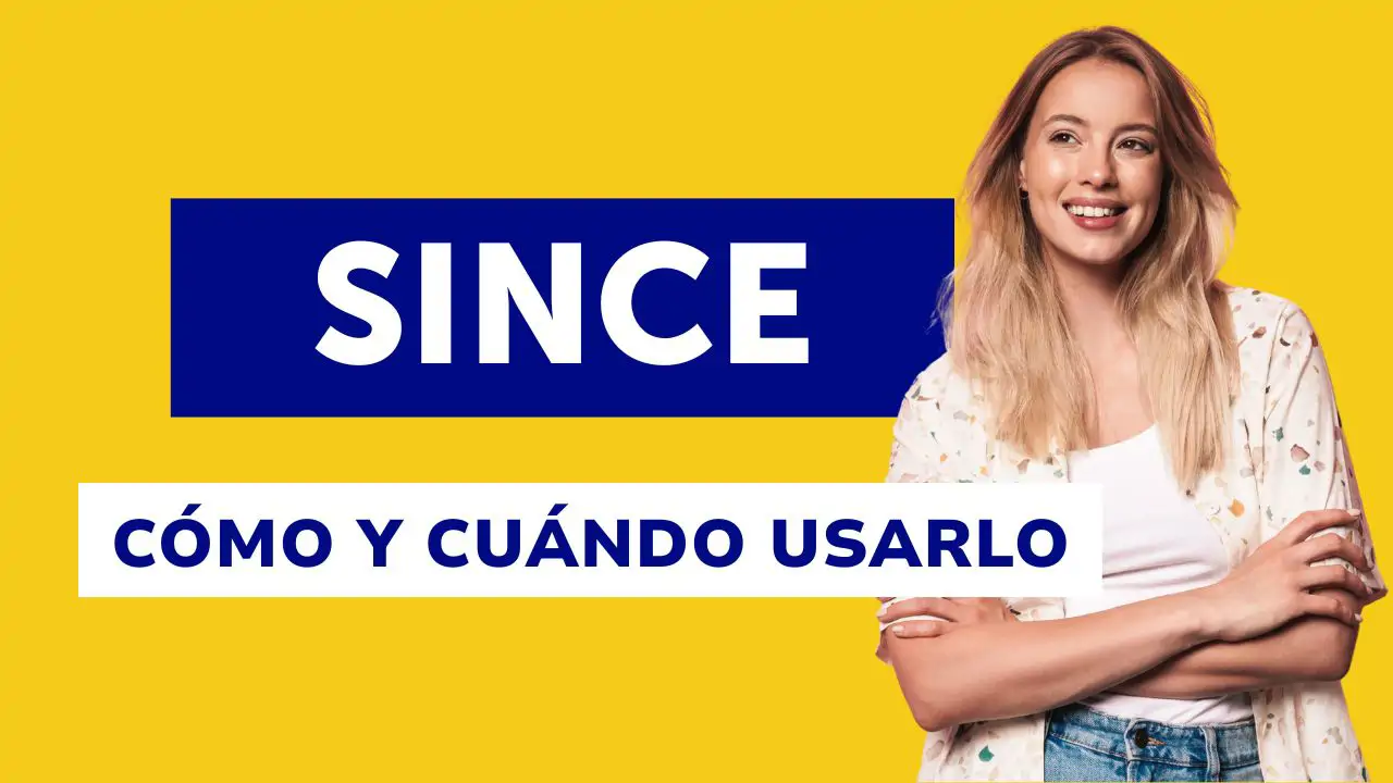 'Since' en inglés: explicación fácil de cuándo y cómo usarlo bien